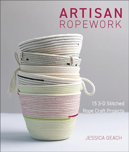 Artisan Ropework: 15 3-D Stitched Rope Craft Projects
