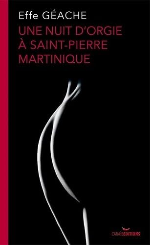 Une nuit d'orgie à Saint-Pierre Martinique von CARAIBEDITIONS