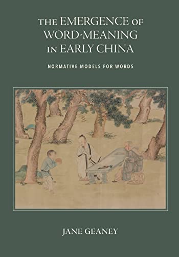 The Emergence of Word-Meaning in Early China: Normative Models for Words (Chinese Philosophy and Culture)