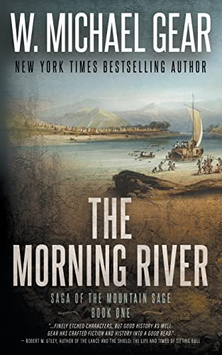 The Morning River: Saga of the Mountain Sage, Book One: A Classic Historical Western Series The Morning River: Saga of the Mountain Sage, Book One: A Classic Historical Western Series