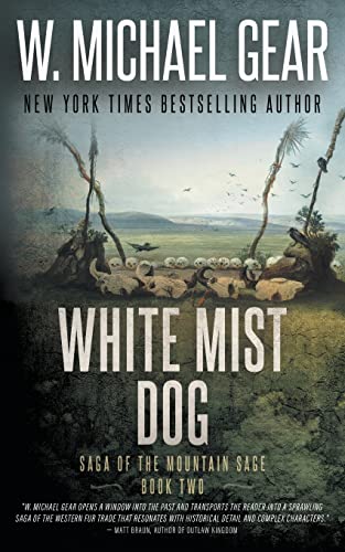 White Mist Dog: Saga of the Mountain Sage, Book Two: A Classic Historical Western Series White Mist Dog: Saga of the Mountain Sage, Book Two: A Classic Historical Western Series