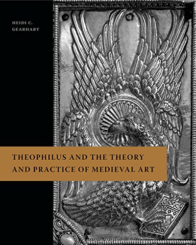 Theophilus and the Theory and Practice of Medieval Art
