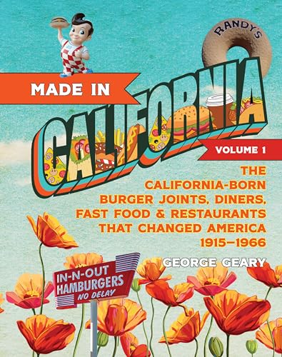Made in California, Volume 1: The California-Born Diners, Burger Joints, Restaurants & Fast Food that Changed America, 1915–1966 von Prospect Park Books