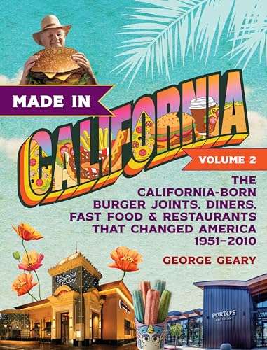 Made in California, Volume 2: The California-Born Burger Joints, Diners, Fast Food & Restaurants that Changed America, 1951–2010 von Prospect Park Books