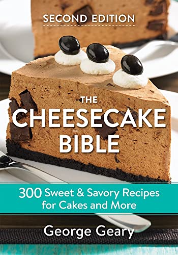 The Cheesecake Bible: 300 Sweet & Savory Recipes for Cakes and More: 300 Sweet and Savory Recipes for Cakes and More (The Cheesecake Bible: 300 Sweet and Savory Recipes for Cakes and More)