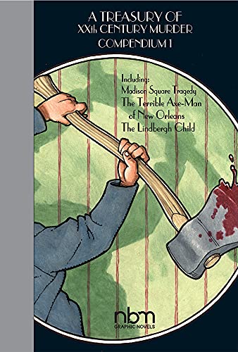 A Treasury of XX Century Murder Compendium I: Including the Lindbergh Child, the Axe-Man of New Orleans, and Madison Square Tragedy: The Lindbergh ... Square Tragedy (Treasury of Victorian Murder)