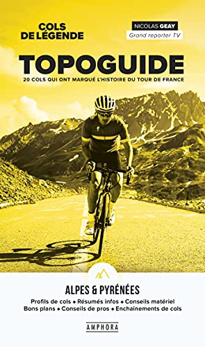 COLS DE LEGENDE - TOPOGUIDE DES ALPES ET DES PYRENEES: Cols de légende Alpes & Pyrénées COLS DE LEGENDE - TOPOGUIDE DES ALPES ET DES PYRENEES: Cols de légende Alpes & Pyrénées von AMPHORA