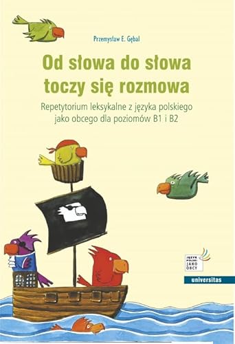 Od słowa do słowa toczy się rozmowa. Repetytorium leksykalne z języka polskiego jako obcego dla poziomów B1 i B2