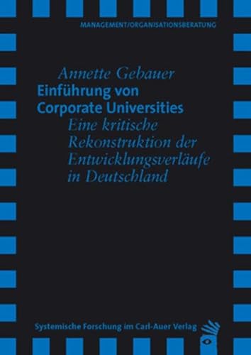 Einführung von Corporate Universities: Eine kritische Rekonstruktion der Entwicklungsverläufe in Deutschland von Carl-Auer Verlag GmbH
