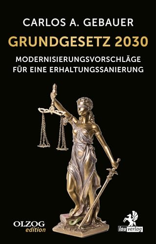 Grundgesetz 2030: Modernisierungsvorschläge für eine Erhaltungssanierung von Olzog ein Imprint der Lau Verlag & Handel KG