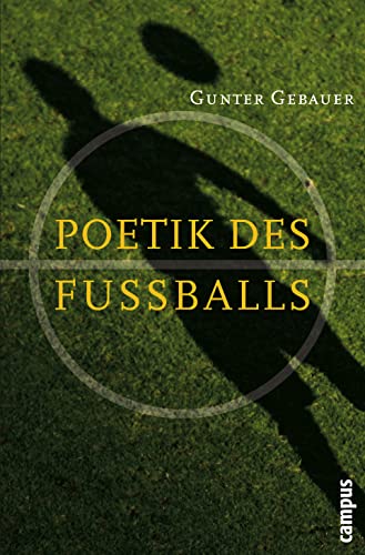 Poetik des Fußballs Poetik des Fußballs