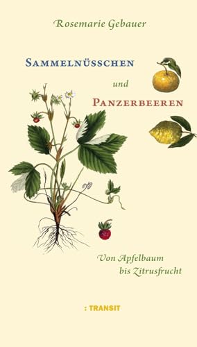 Sammelnüsschen und Panzerbeeren: Von Apfelbaum und Zitrusfrucht