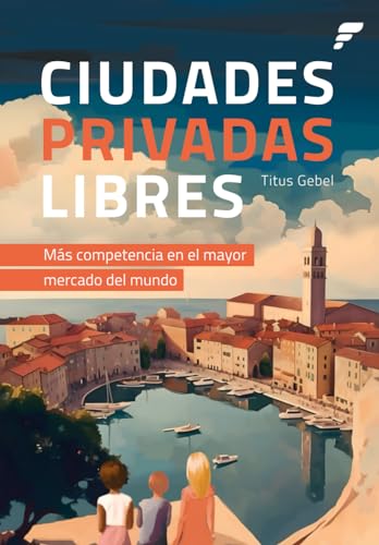 Ciudades Privadas Libres: Más Competencia en el mayor Mercado del Mundo