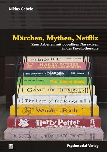 Märchen, Mythen, Netflix: Zum Arbeiten mit populären Narrativen in der Psychotherapie (Therapie & Beratung) von Psychosozial Verlag GbR