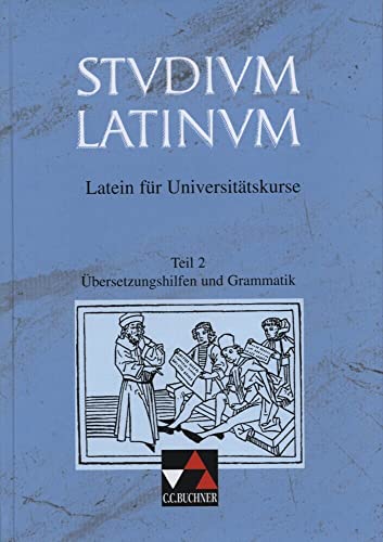 Studium Latinum, in 2 Tln., Tl.2, Übersetzungshilfen und Grammatik: Latein für Universitätskurse (Studium Latinum. Latein für Universitätskurse) von Buchner, C.C. Verlag