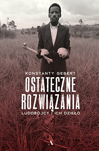 Ostateczne rozwiązania.: Ludobójcy i ich dzieło von Agora