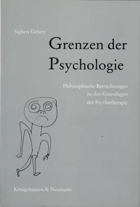 Grenzen der Psychologie: Philosophische Betrachtungen zu den Grundlagen der Psychotherapie