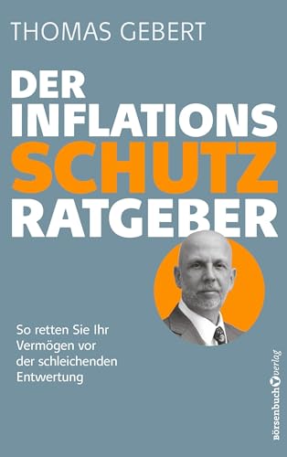 Der Inflationsschutzratgeber: So retten Sie Ihr Vermögen vor der schleichenden Entwertung Der Inflationsschutzratgeber: So retten Sie Ihr Vermögen vor der schleichenden Entwertung