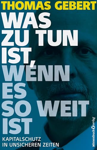 Was zu tun ist, wenn es so weit ist: Kapitalschutz in unsicheren Zeiten von Börsenbuchverlag