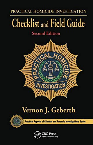 Practical Homicide Investigation Checklist and Field Guide (Practical Aspects of Criminal and Forensic Investigations, Band 57) von CRC Press