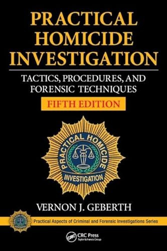 Practical Homicide Investigation: Tactics, Procedures, and Forensic Techniques, Fifth Edition (Practical Aspects of Criminal and Forensic Investigations)