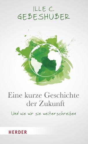 Eine kurze Geschichte der Zukunft: Und wie wir sie weiterschreiben