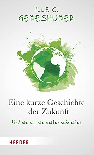 Eine kurze Geschichte der Zukunft: Und wie wir sie weiterschreiben