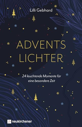 Adventslichter: 24 leuchtende Momente für eine besondere Zeit von Neukirchener Verlag