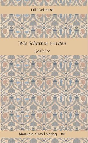 Wie Schatten werden: Gedichte von Manuela Kinzel Verlag