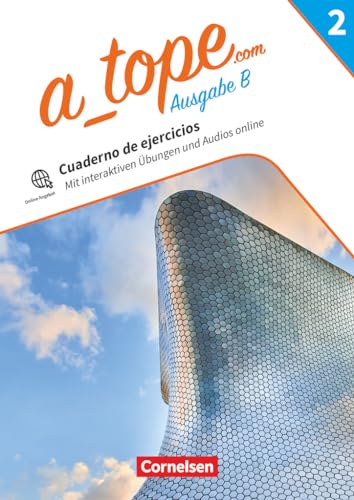 A_tope.com - Spanisch Spätbeginner Bayern - Ausgabe 2023 - Band 2: Arbeitsheft zum Schulbuch - Mit Audios und interaktiven Übungen A_tope.com - Spanisch Spätbeginner Bayern - Ausgabe 2023 - Band 2: Arbeitsheft zum Schulbuch - Mit Audios und interaktiven Übungen