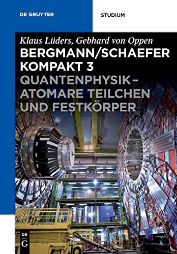 Quantenphysik - Atomare Teilchen und Festkörper (Ludwig Bergmann; Clemens Schaefer: Bergmann/Schaefer kompakt – Lehrbuch der Experimentalphysik) von de Gruyter