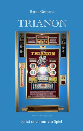 Trianon: Es ist doch nur ein Spiel von Deutsche Literaturgesellschaft