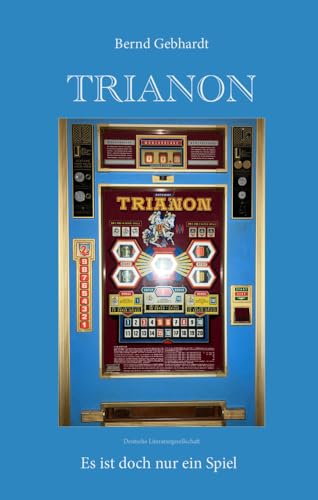 Trianon: Es ist doch nur ein Spiel von Deutsche Literaturgesellschaft