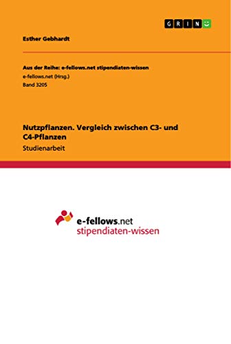 Nutzpflanzen. Vergleich zwischen C3- und C4-Pflanzen von Grin Verlag