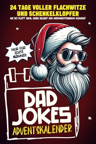 Dad Jokes Adventskalender: 24 Tage voller Flachwitze und Schenkelklopfer, die so platt sind, dass selbst der Weihnachtsmann kündigt | Perfekt für alle Männer und Väter Dad Jokes Adventskalender: 24 Tage voller Flachwitze und Schenkelklopfer, die so platt sind, dass selbst der Weihnachtsmann kündigt | Perfekt für alle Männer und Väter