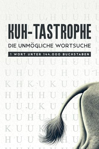 KUH-TASTROPHE - Die unmögliche Wortsuche: 1 Wort unter 144.000 Buchstaben | Das verrückteste Suchabenteuer deines Lebens für Rätsel-Fans, Geduldsmärtyrer und Frustrationsliebhaber