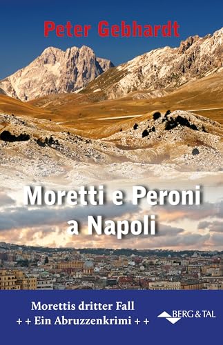 Moretti und Peroni in Neapel: Ein Abruzzen-Krimi von Verlag Berg & Tal