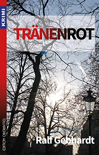 Tränenrot: #MitteldeutschlandTHRILLER (Krimi: Krimi und Thriller) von Edition Oberkassel