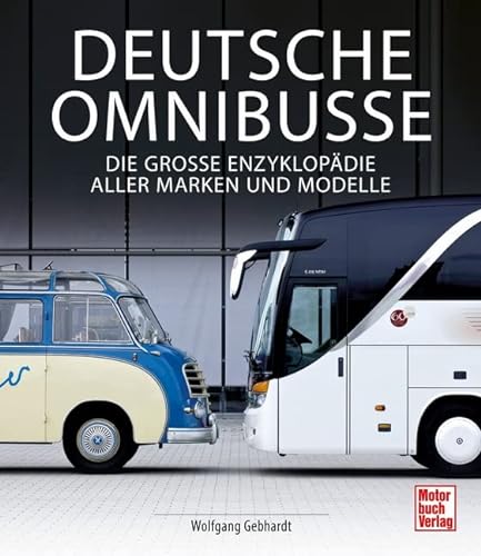 Deutsche Omnibusse: Die große Enzyklopädie aller Marken und Modelle von Motorbuch