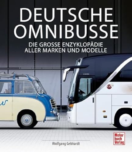 Deutsche Omnibusse: Die große Enzyklopädie aller Marken und Modelle von Motorbuch