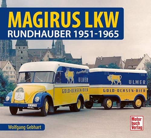 Magirus LKW: Rundhauber 1951-1965 (Schrader-Typen-Chronik) von Motorbuch Verlag