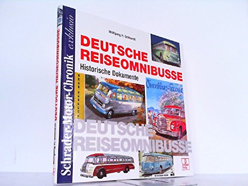 Schrader Motor-Chronik exklusiv, Deutsche Reiseomnibusse: Historische Dokumente Schrader Motor-Chronik exklusiv, Deutsche Reiseomnibusse: Historische Dokumente