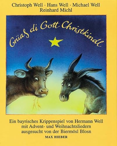Grüaß di Gott Christkindl: Ein bayrisches Krippenspiel mit Advents- und Weihnachtsliedern aus Bayern und Tirol. Liederbuch. Grüaß di Gott Christkindl: Ein bayrisches Krippenspiel mit Advents- und Weihnachtsliedern aus Bayern und Tirol. Liederbuch.