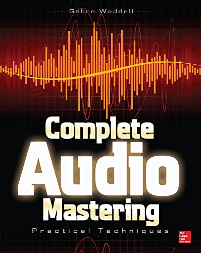 Complete Audio Mastering: Practical Techniques von McGraw-Hill Education Tab