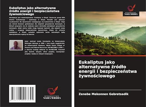 Eukaliptus jako alternatywne ¿ród¿o energii i bezpiecze¿stwa ¿ywno¿ciowego: DE von Wydawnictwo Nasza Wiedza