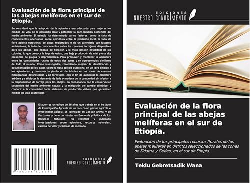 Evaluación de la flora principal de las abejas melíferas en el sur de Etiopía.: Evaluación de los principales recursos florales de las abejas ... de Sidama y Gedeo, en el sur de Etiopía. von Ediciones Nuestro Conocimiento