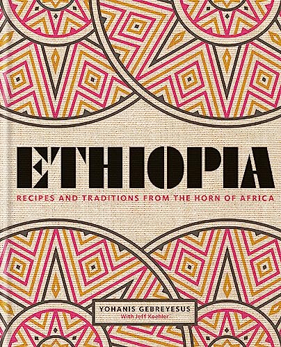 Ethiopia: Recipes and traditions from the horn of Africa von Kyle Books