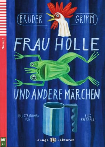 Frau Holle und andere Märchen: Frau Holle, Der Froschkönig, Der süße Brei. Deutsche Lektüre für das 2. und 3. Lernjahr. mit Audio via ELI Link-App (Junge ELI Lektüren) von Klett