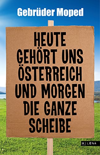 Heute gehört uns Österreich und morgen die ganze Scheibe von MILENA