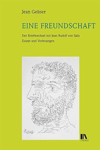 Eine Freundschaft: Der Briefwechsel mit Jean Rudolf von Salis. Essays und Vorlesungen (Jean-Gebser-Reihe (JGR): herausgegeben von Rudolf Hämmerli und Elmar Schübl)